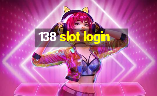 138 slot login