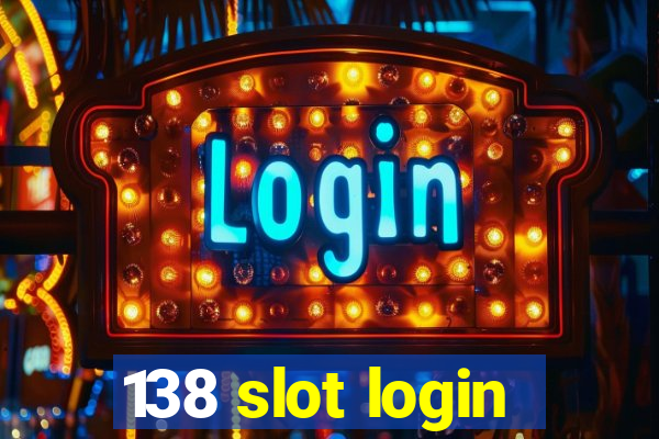 138 slot login