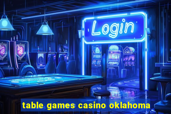 table games casino oklahoma