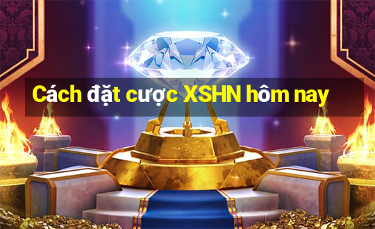 Cách đặt cược XSHN hôm nay