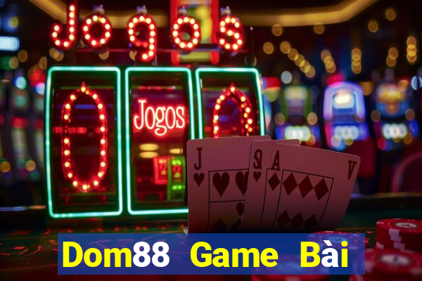 Dom88 Game Bài Trên Máy Tính