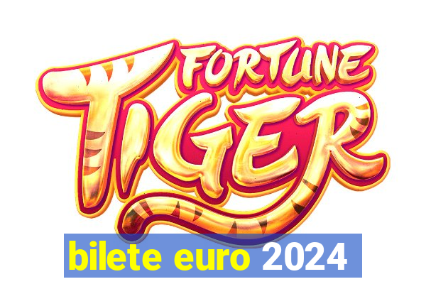 bilete euro 2024