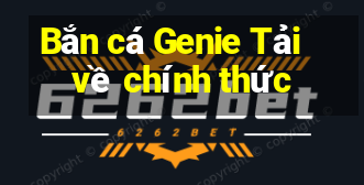 Bắn cá Genie Tải về chính thức