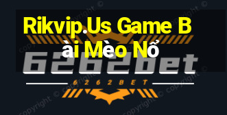 Rikvip.Us Game Bài Mèo Nổ