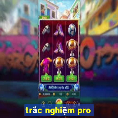 trắc nghiệm pro