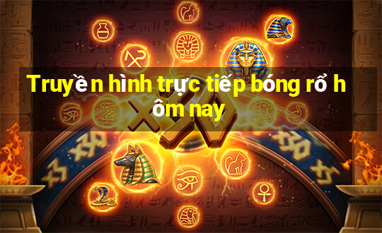 Truyền hình trực tiếp bóng rổ hôm nay