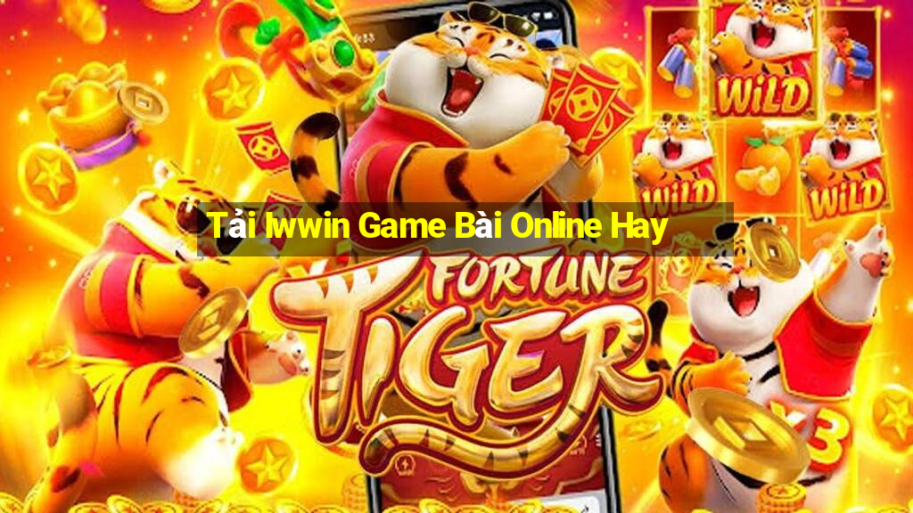 Tải Iwwin Game Bài Online Hay