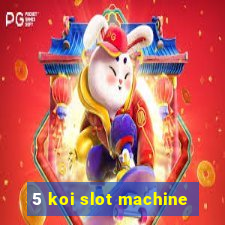 5 koi slot machine