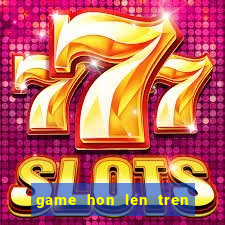 game hon len tren bai bien