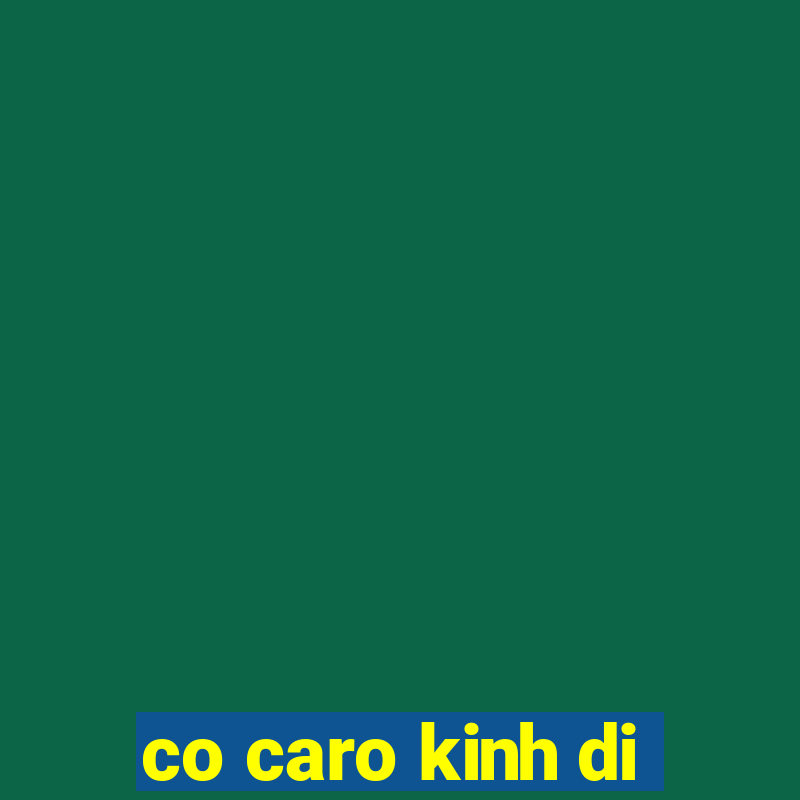 co caro kinh di