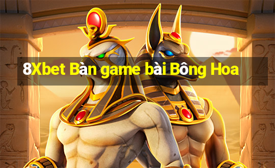 8Xbet Bàn game bài Bông Hoa