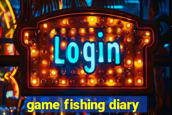 game fishing diary