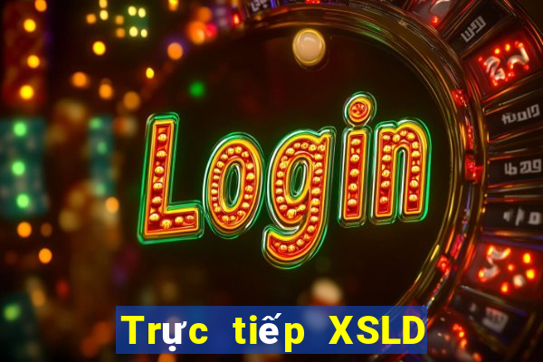 Trực tiếp XSLD ngày 24