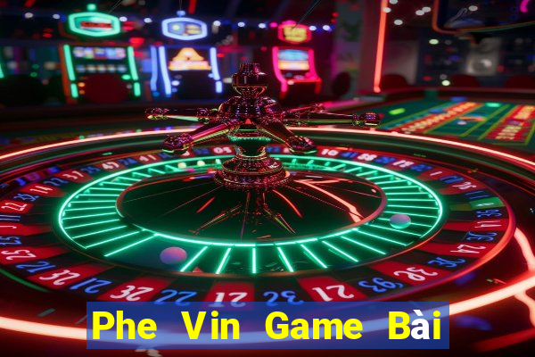 Phe Vin Game Bài Trực Tuyến