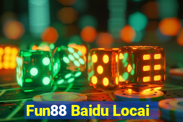 Fun88 Baidu Locai