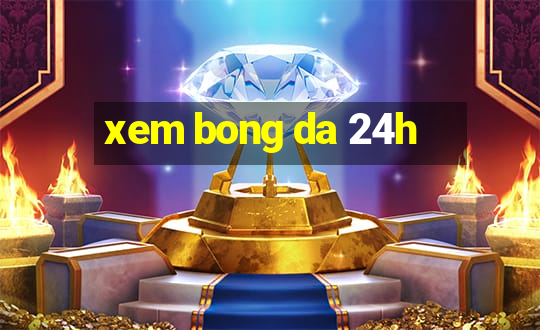 xem bong da 24h