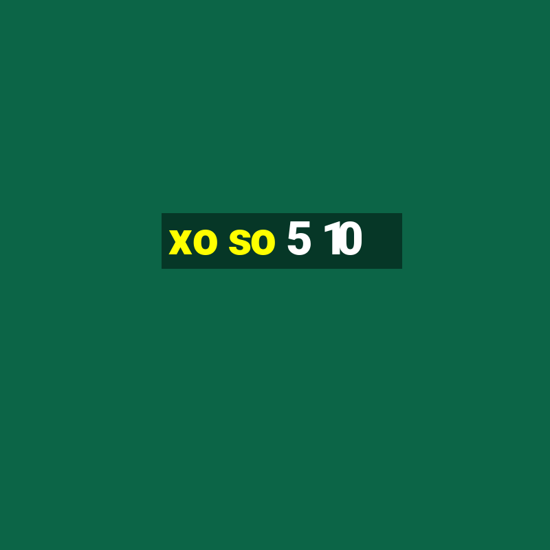 xo so 5 10