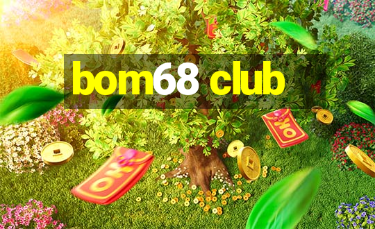 bom68 club