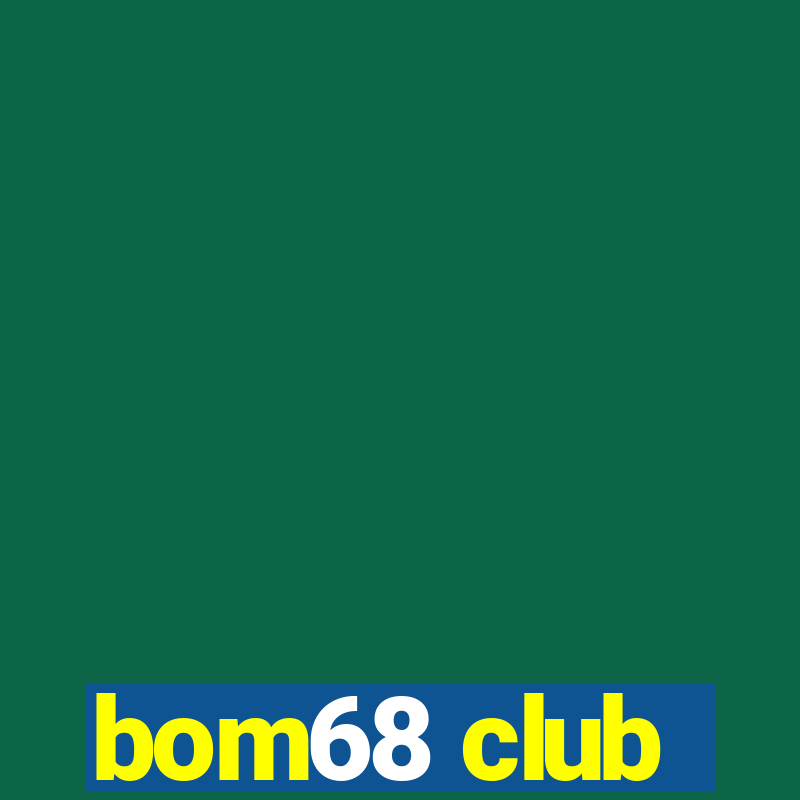 bom68 club