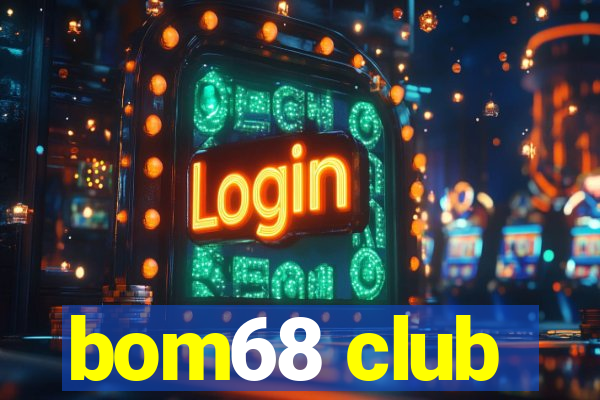 bom68 club