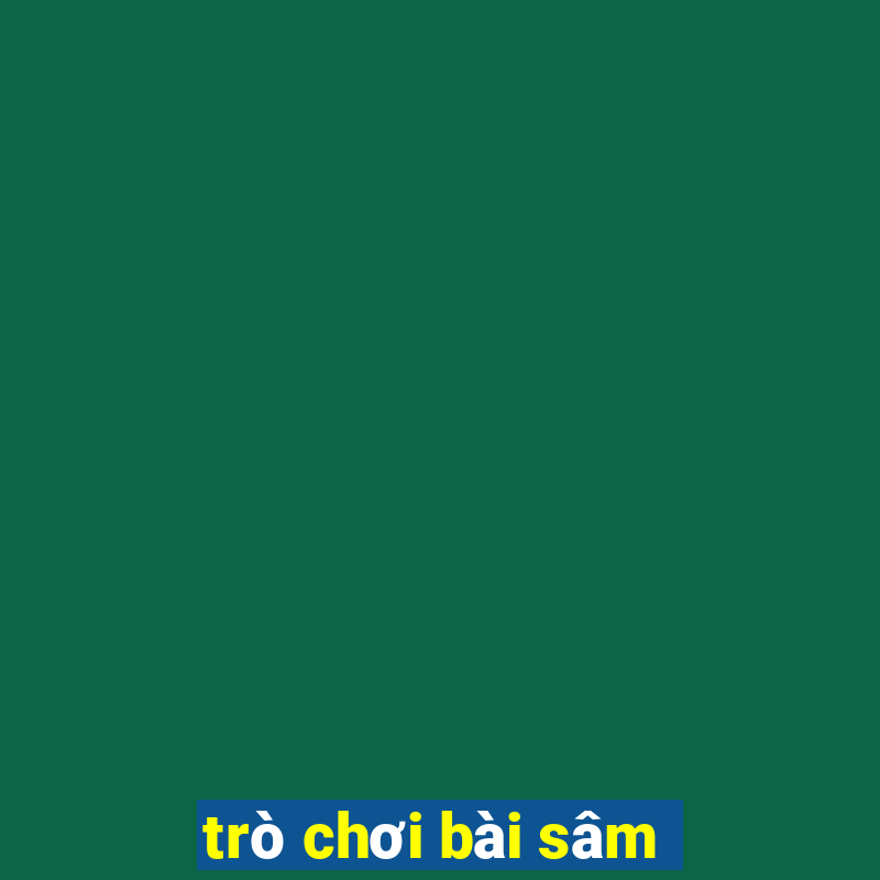 trò chơi bài sâm