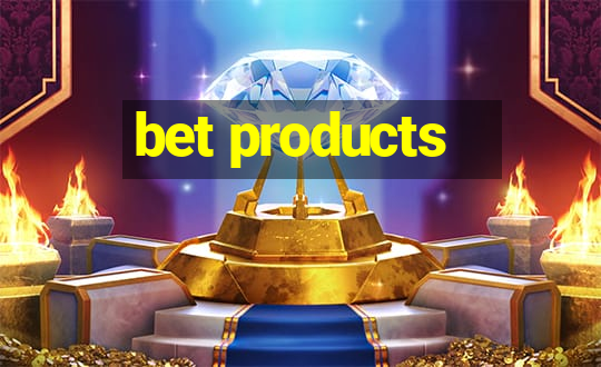 bet products