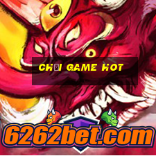 chơi game hot