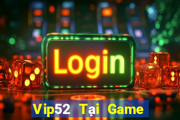 Vip52 Tại Game Bài B52