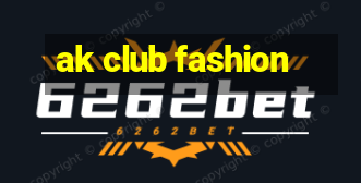 ak club fashion