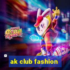 ak club fashion