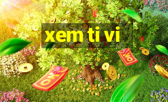 xem ti vi