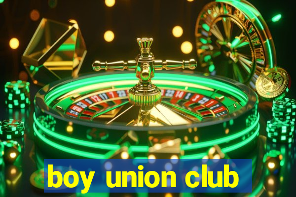 boy union club