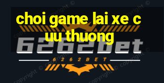 choi game lai xe cuu thuong