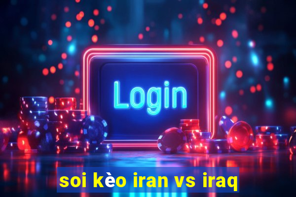 soi kèo iran vs iraq