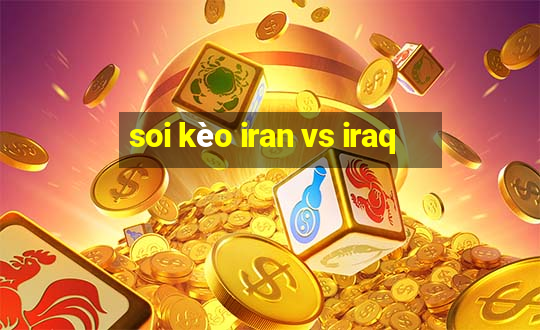 soi kèo iran vs iraq