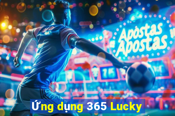 Ứng dụng 365 Lucky