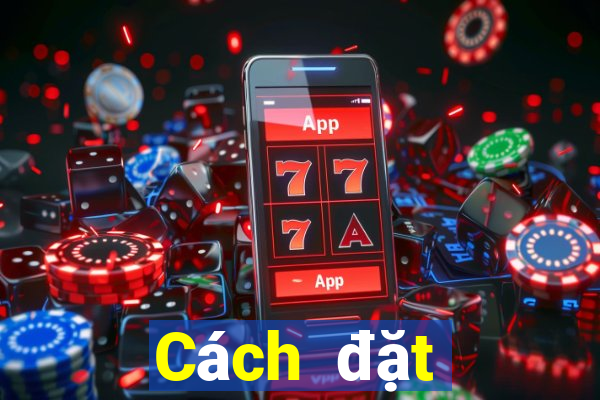 Cách đặt cược XSDTMB thứ bảy