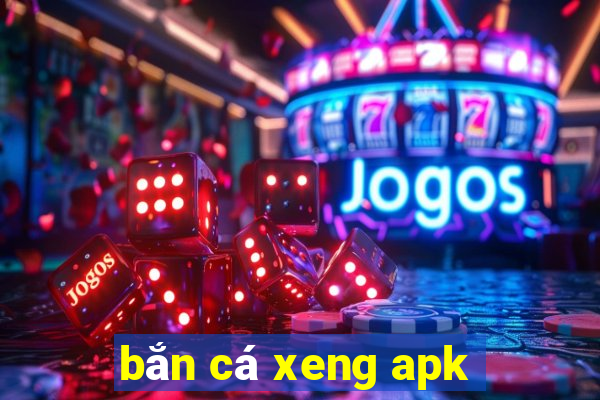 bắn cá xeng apk