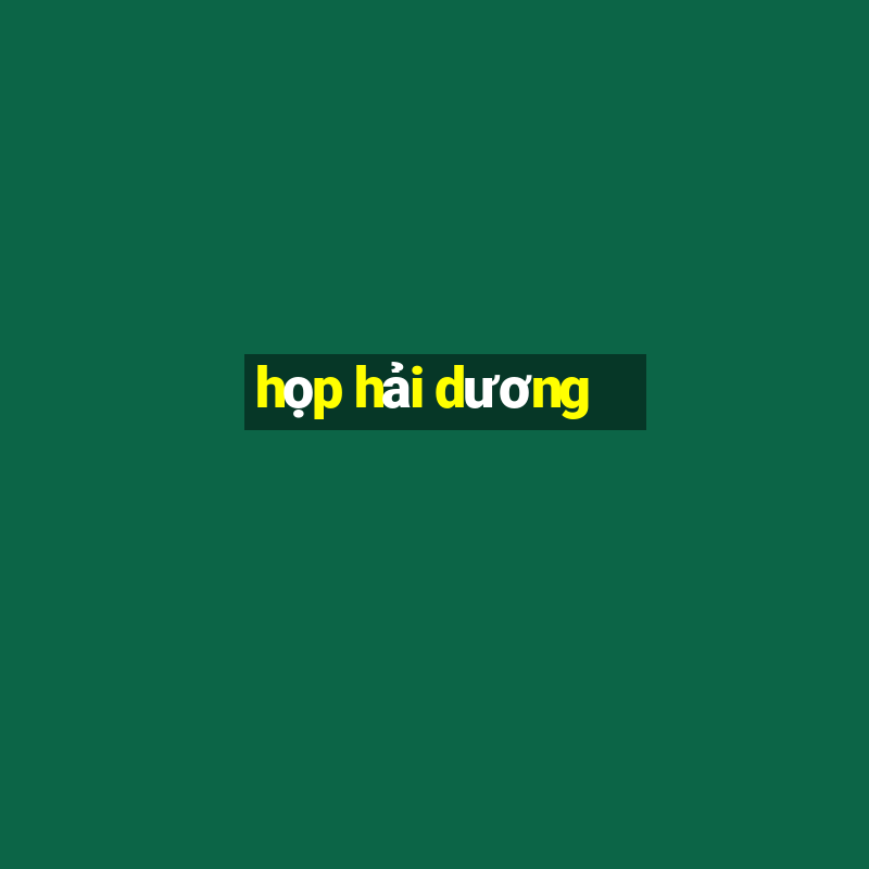 họp hải dương