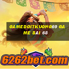 Gamedoithuong69 Game Bài 68