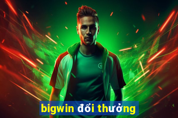 bigwin đổi thưởng