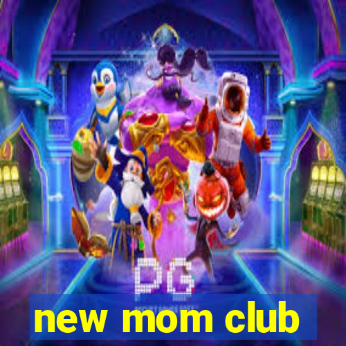 new mom club