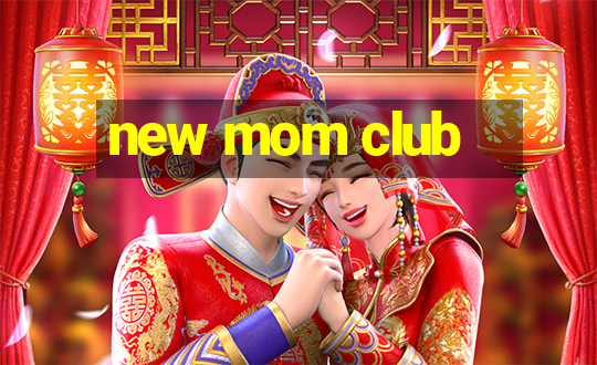 new mom club