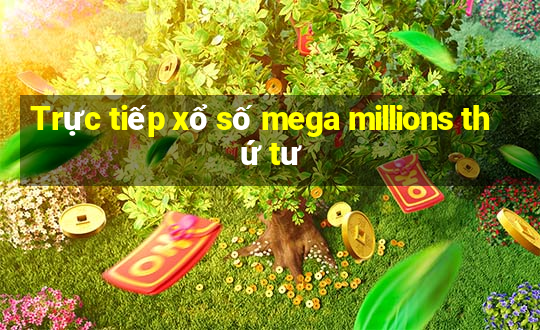 Trực tiếp xổ số mega millions thứ tư