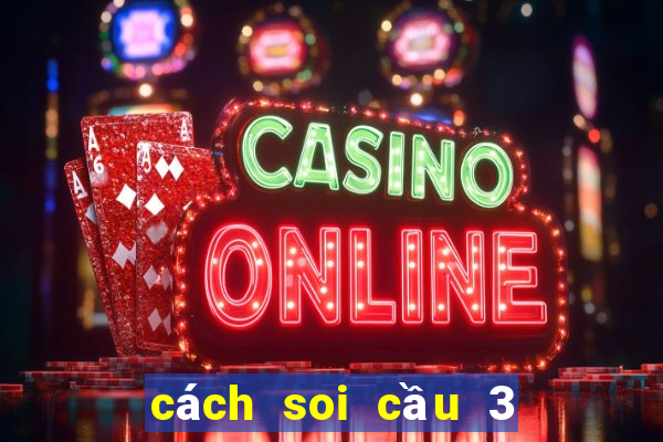 cách soi cầu 3 càng miền bắc