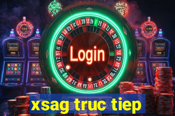 xsag truc tiep