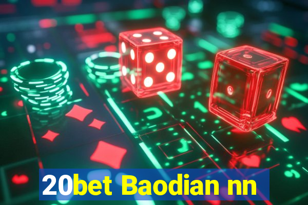 20bet Baodian nn