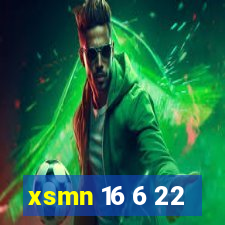 xsmn 16 6 22