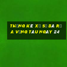 Thống kê Xổ Số Bà Rịa Vũng Tàu ngày 24