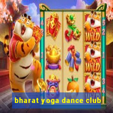 bharat yoga dance club